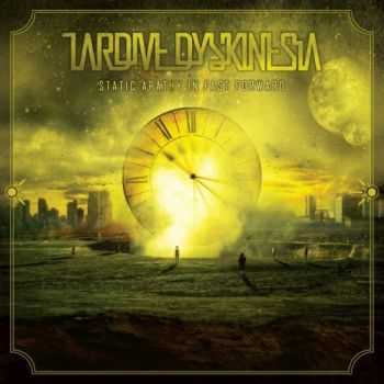 Tardive Dyskinesia - Static Apathy in Fast Forward (2012)