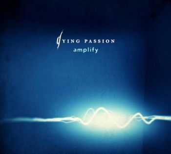 Dying Passion - Amplify (2012)