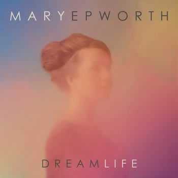 Mary Epworth - Dreamlife (2012) Mary Epworth - Dreamlife (2012)