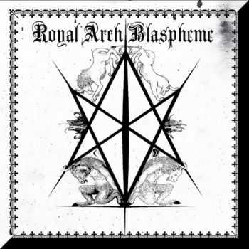 The Royal Arch Blaspheme - II (2012)