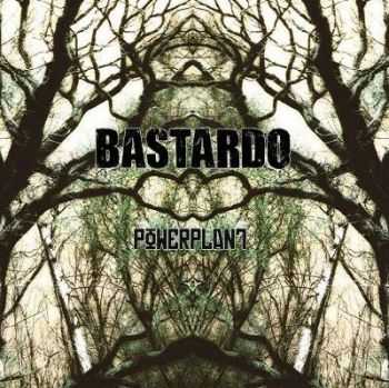 Bastardo - Powerplant (2012) Bastardo - Powerplant (2012)