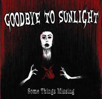 Goodbye To Sunlight - Some Things Missing (2012)