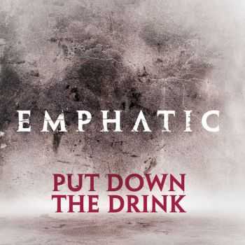 Emphatic - Put Down the Drink (Single) (2012)