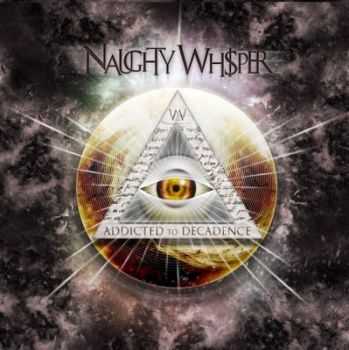 Naughty Whisper - Addicted To Decadence (2012)