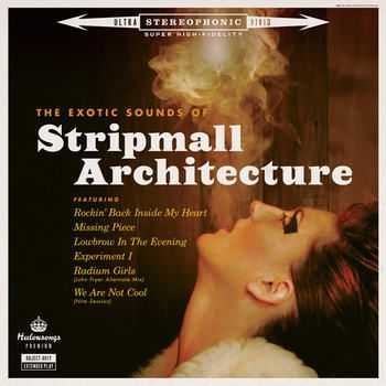 Stripmall Architecture - The Exotic Sounds Of Stripmall Architecture (2012) Stripmall Architecture - The Exotic Sounds Of Stripmall Architecture (2012)