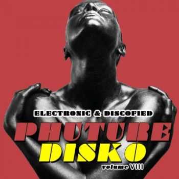 VA - Phuture Disko Vol 8 (Electrified & Discofied) (2012)