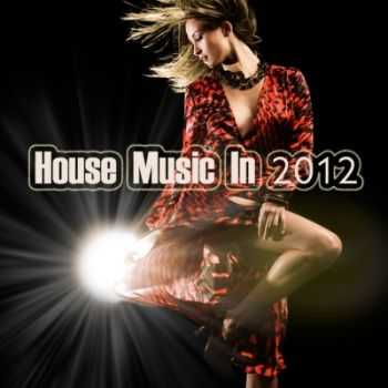 VA - House Music In 2012 (2012) VA - House Music In 2012 (2012)