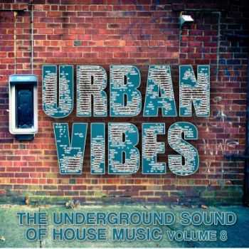 VA - Urban Vibes (The Underground Sound Of House Music Vol 8) (2012) VA - Urban Vibes (The Underground Sound Of House Music Vol 8) (2012)