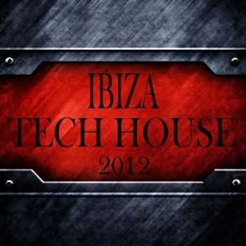 VA - Ibiza Tech House 2012 (Balearic Electronicas of Techno, Electro, Minimals) (2012)