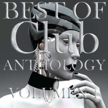 VA - Best Of Club Anthology, Vol. 1 (The Taste of Electro and House) (2012)