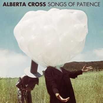 Alberta Cross - Songs of Patience (2012)