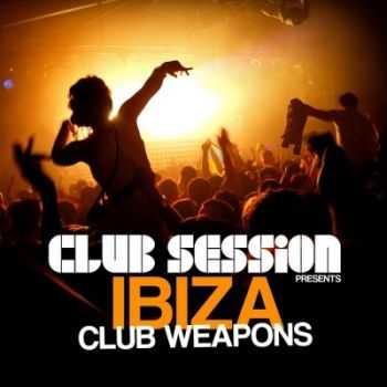 VA - Club Session Pres. Ibiza Club Weapons (2012) VA - Club Session Pres. Ibiza Club Weapons (2012)