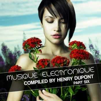 Musique Electronique Part Six (Compiled By Henry Dupont) (2012)