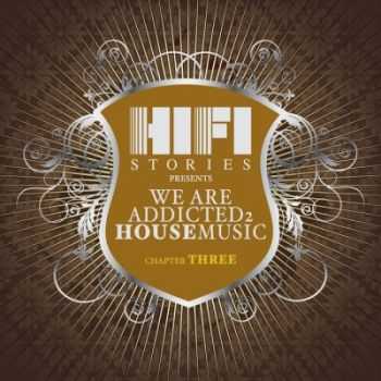 VA - We Are Addicted 2 House Music - Chapter Three (2012)