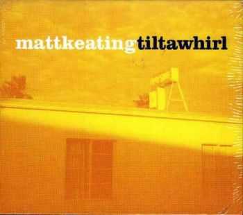 Matt Keating - Tiltawhirl (2001)