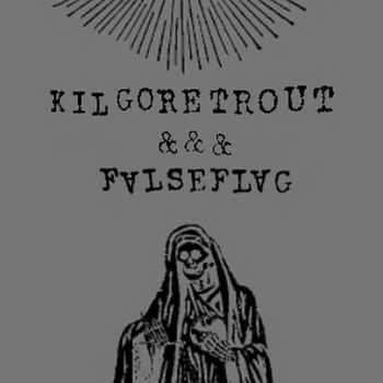 Kilgore Trout - Split with False Flag (2011)