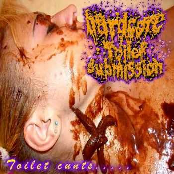 Hard Core Toilet Submission - Toilet Cunts (Demo) (2012)