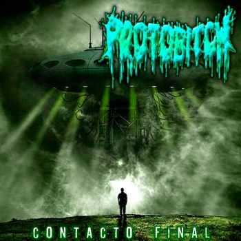 Protobitch - Contacto Final (2012)