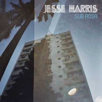Jesse Harris – Sub Rosa (2012) Jesse Harris – Sub Rosa (2012)