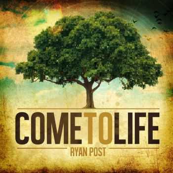 Ryan Post - Come To Life (2012) Ryan Post - Come To Life (2012)