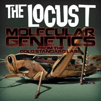 The Locust - Molecular Genetics From The Gold Standard Labs (2012) The Locust - Molecular Genetics From The Gold Standard Labs (2012)