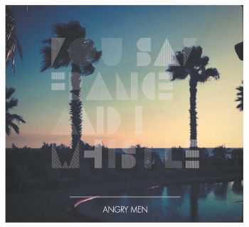 You Say France & I Whistle - Angry Men (2012) You Say France & I Whistle - Angry Men (2012)