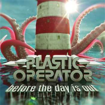 Plastic Operator - Before The Day Is Out (2012) Plastic Operator - Before The Day Is Out (2012)