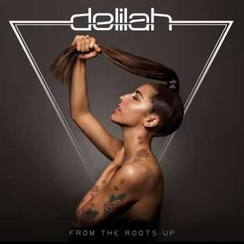Delilah - From the Roots Up (Deluxe Edition) (2012) Delilah - From the Roots Up (Deluxe Edition) (2012)