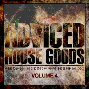 VA - Adviced House Goods, Vol. 4 (A Huge Selection of Real House Music)(2012) VA - Adviced House Goods, Vol. 4 (A Huge Selection of Real House Music)(2012)