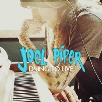 Joel Piper - Dying To Live  (2012)