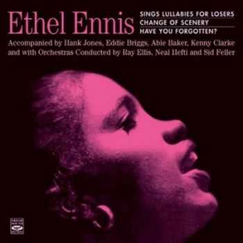 Ethel Ennis - Sings Lullabies For Losers. Change Of Scenery. Have You Forgotten?  (2012)