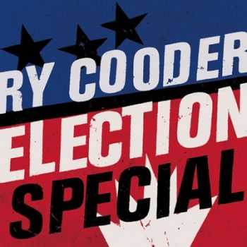 Ry Cooder - Election Special (2012) Ry Cooder - Election Special (2012)