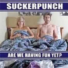 Suckerpunch - Are We Having Fun Yet? (2012)