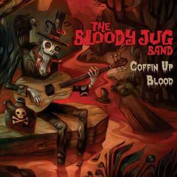 The Bloody Jug Band - Coffin Up Blood (2012) The Bloody Jug Band - Coffin Up Blood (2012)