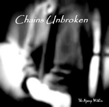 Chains Unbroken - The Agony Within (2011)