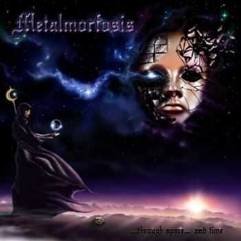 Metalmorfosis - ...Through Space...And Time (2012) Metalmorfosis - ...Through Space...And Time (2012)
