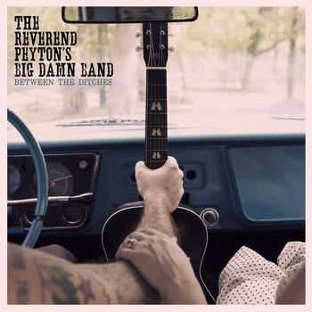 Reverend Peyton's Big Damn Band - Between The Ditches (2012) Reverend Peyton's Big Damn Band - Between The Ditches (2012)