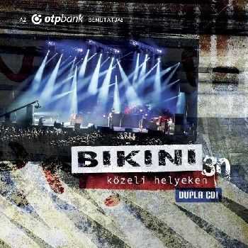 Bikini - 30 Kozeli helyeken (2012)