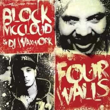 Block Mccloud & DJ Waxwork - Four Walls (2012) Block Mccloud & DJ Waxwork - Four Walls (2012)