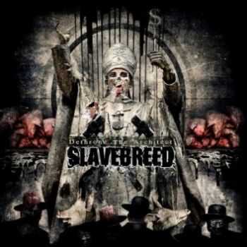 Slavebreed - Dethrone The Architect (2012) Slavebreed - Dethrone The Architect (2012)