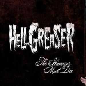 Hellgreaser - The Humans Must Die [EP] (2012)