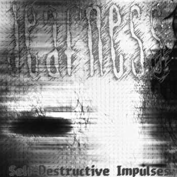 deafness - Self-Destructive Impulses (2012) deafness - Self-Destructive Impulses (2012)