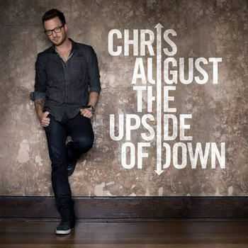 Chris August - The Upside Of Down [Deluxe Edition] (2012)
