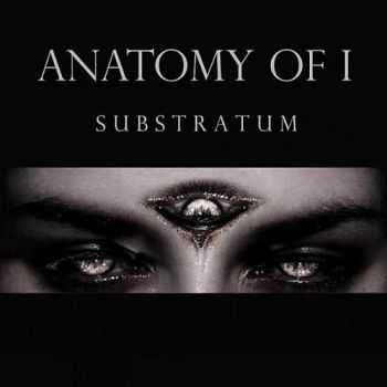 Anatomy Of I  -  Substratum  (2011)