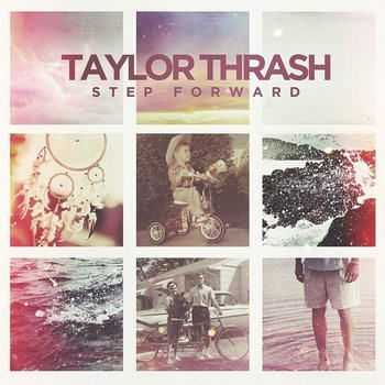 Taylor Thrash - Step Forward (2012)