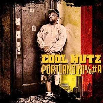 Cool Nutz - Portland Ni%#a (2012) Cool Nutz - Portland Ni%#a (2012)