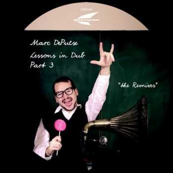 Marc DePulse - Lessons In Dub Part 3 [The Remixes] (2012)