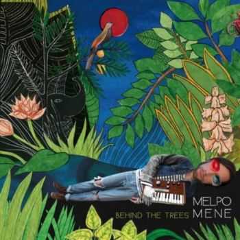 Melpo Mene - Behind the Trees (2012) Melpo Mene - Behind the Trees (2012)