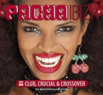 VA - Pacha Ibiza - Club, Crucial & Crossover (2012)