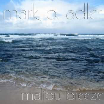 Mark P. Adler - Malibu Breeze (2012)